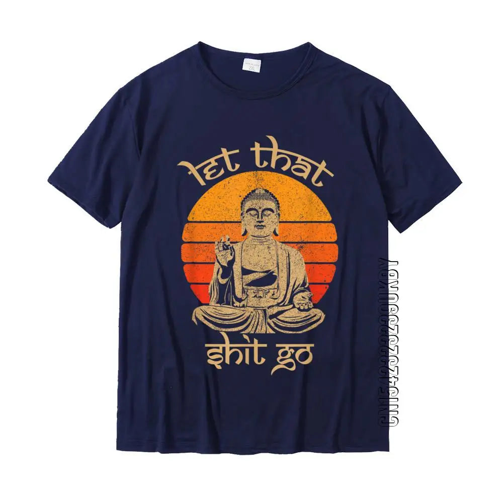 “Let That Sh*t Go” Buddha T-Shirt – Chill Vibes & Spiritual Sass