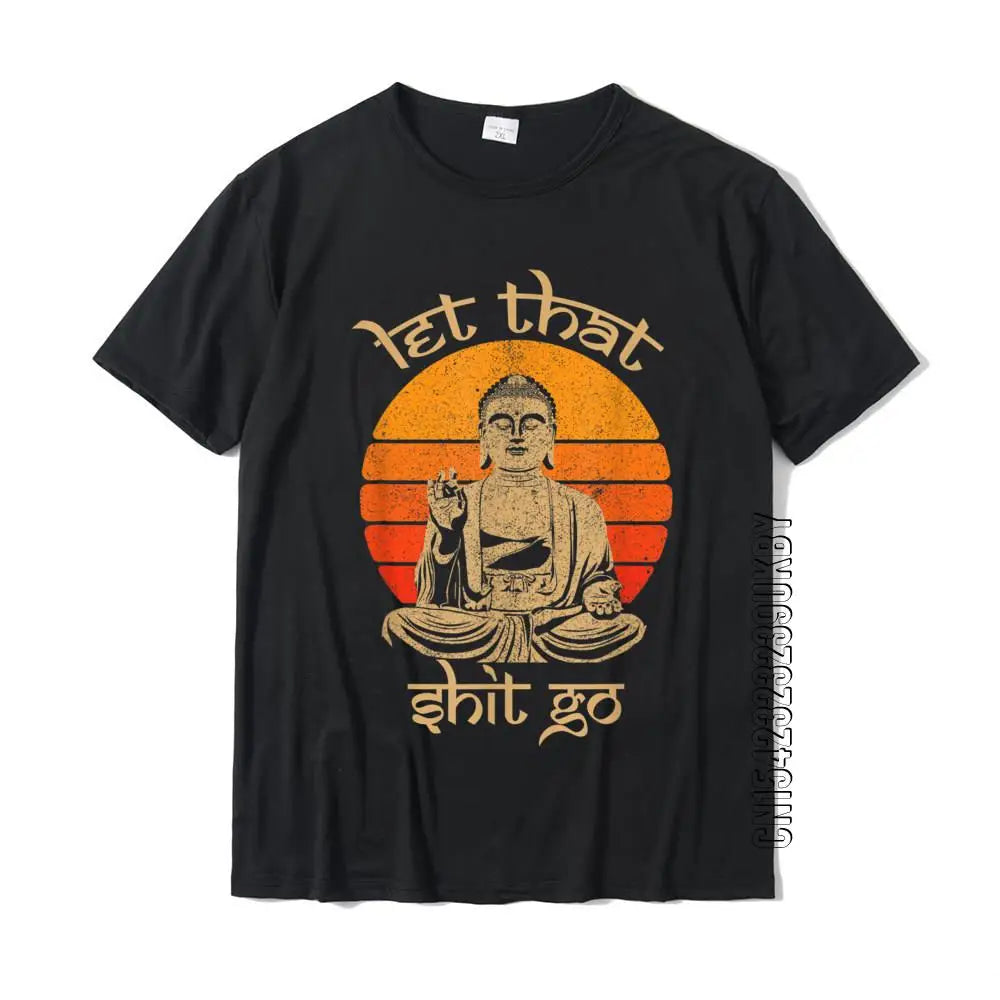 “Let That Sh*t Go” Buddha T-Shirt – Chill Vibes & Spiritual Sass