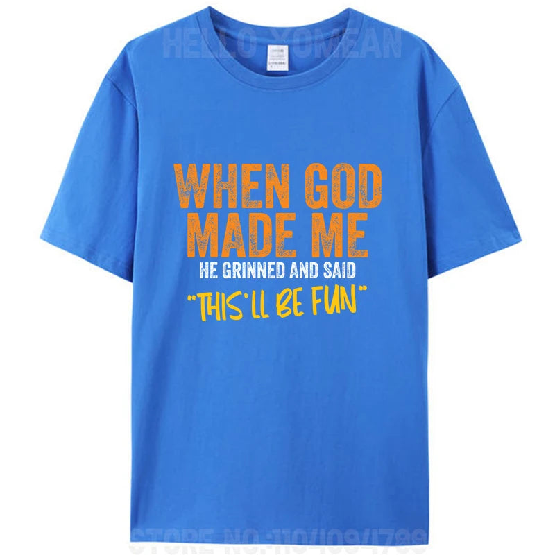 "When God Made Me He Grinned and Said 'This’ll Be Fun'" T-Shirt – Faith with Humor