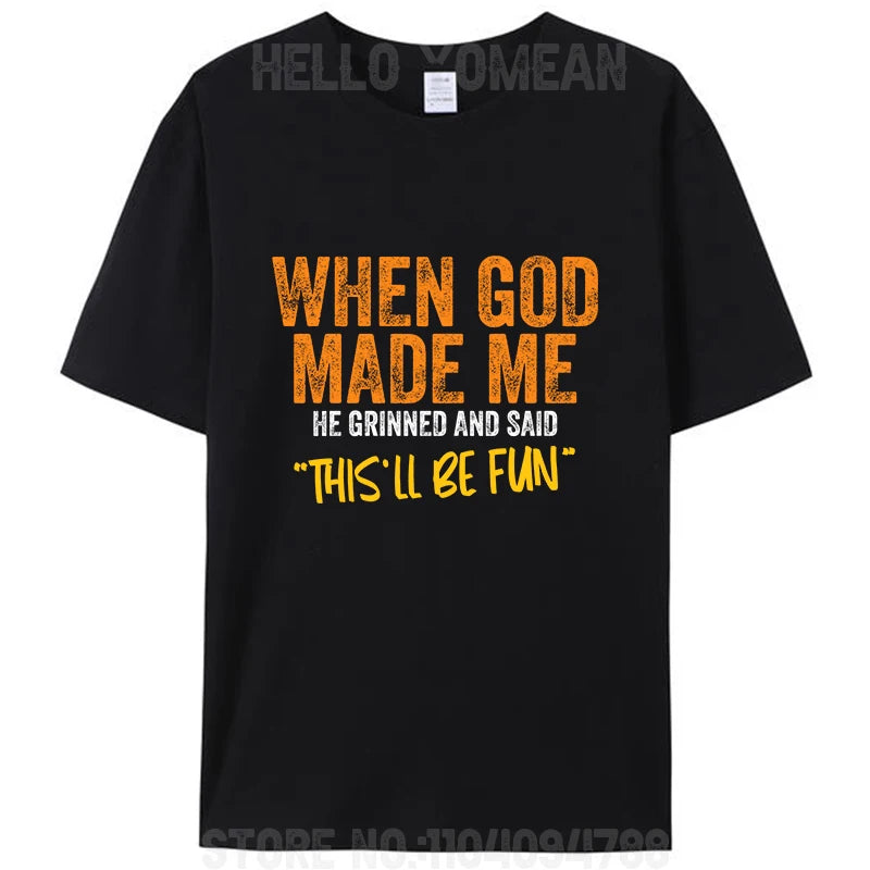 "When God Made Me He Grinned and Said 'This’ll Be Fun'" T-Shirt – Faith with Humor