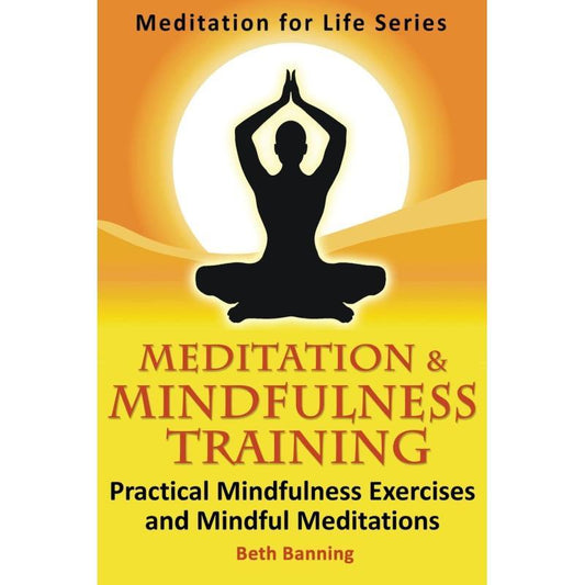 Meditation and Mindfulness Training – Practical Exercises & Guided Meditations for Inner Peace