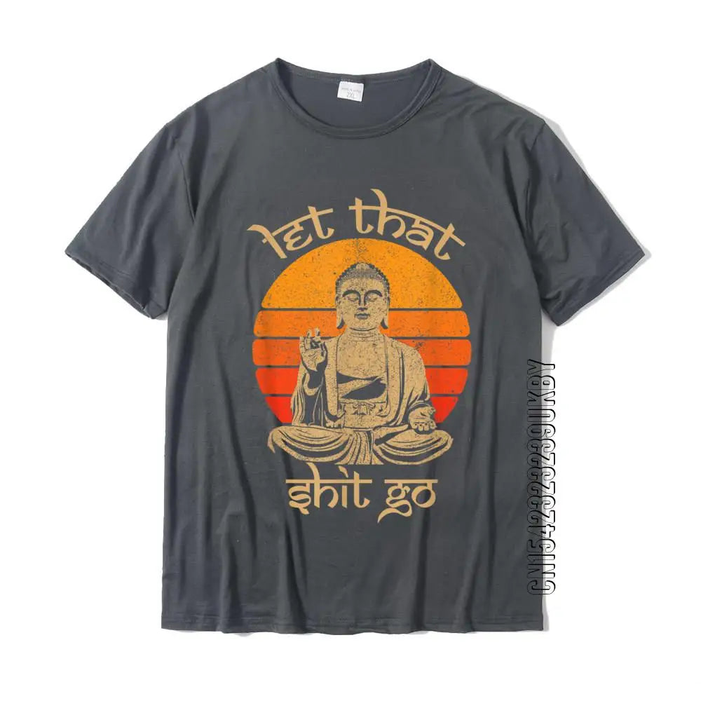 “Let That Sh*t Go” Buddha T-Shirt – Chill Vibes & Spiritual Sass