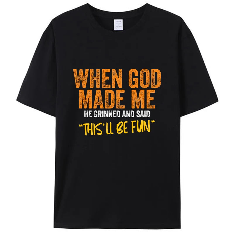 "When God Made Me He Grinned and Said 'This’ll Be Fun'" T-Shirt – Faith with Humor