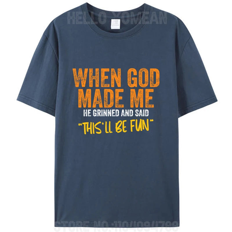 "When God Made Me He Grinned and Said 'This’ll Be Fun'" T-Shirt – Faith with Humor