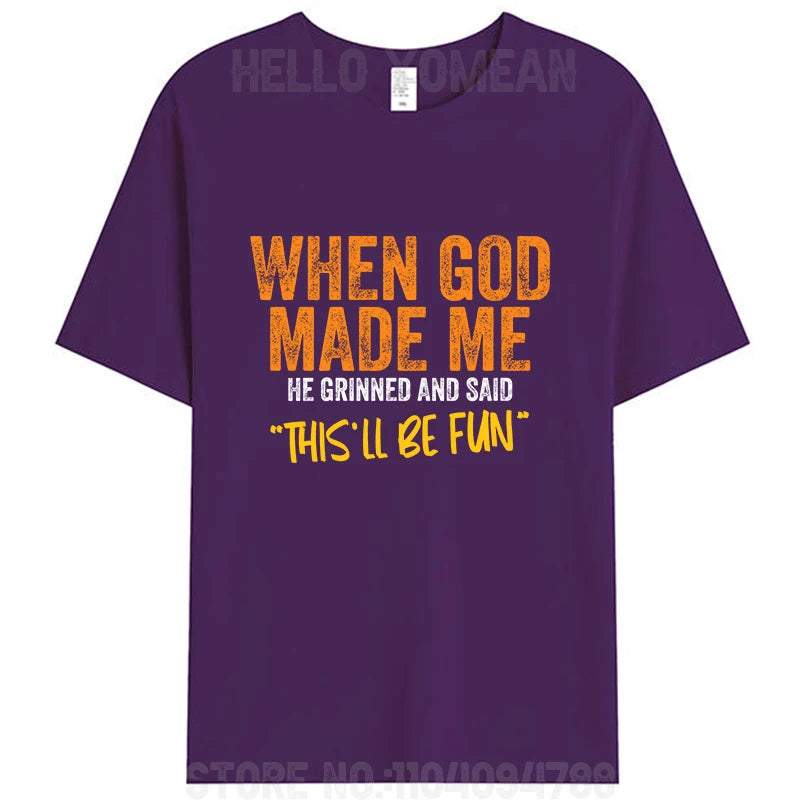 "When God Made Me He Grinned and Said 'This’ll Be Fun'" T-Shirt – Faith with Humor